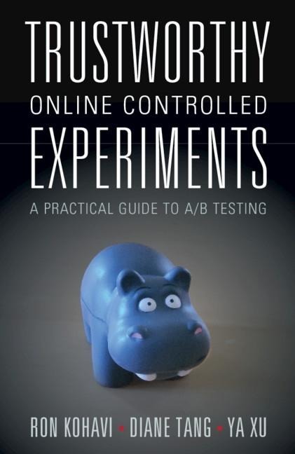Trustworthy Online Controlled Experiments - Ron Kohavi