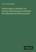 Cover-Bild zum Titel 'Erläuterungen zu Benedict von Spinoza's Bearbeitung der Prinzipien der Philosophie des René Descartes' von 'J. H. Von Kirchmann'