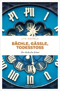 Cover-Bild zum Titel 'Bächle, Gässle, Todesstoß' von 'Ute Wehrle'