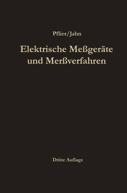 Elektrische Meßgeräte und Meßverfahren - Paul M. Pflier, Hans Jahn