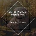 Mother West Wind 'Where' Stories - Thornton W. Burgess