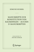Cover-Bild zum Titel 'Manuskripte zur Konstitution von Raumdingen - aus den D-Manuskripten' von 'Edmund Husserl'