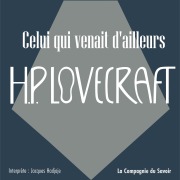 Cover-Bild zum Titel 'Celui qui venait d'ailleurs' von 'Howard Phillips Lovecraft'