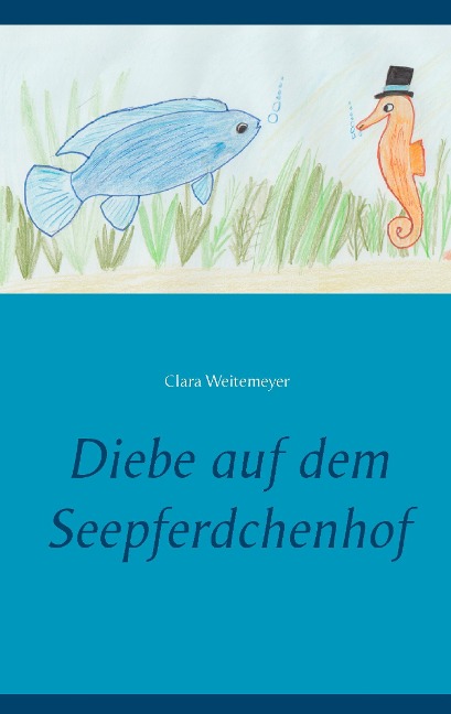 Diebe auf dem Seepferdchenhof - Clara Weitemeyer