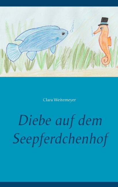Diebe auf dem Seepferdchenhof - Clara Weitemeyer