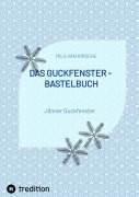 Cover-Bild zum Titel 'Das Guckfenster - Bastelbuch' von 'Mila van Kirsche'
