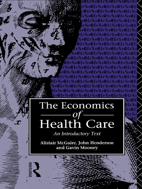 Economics of Health Care - John Henderson, Gavin Mooney, Alastair Mcguire