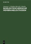 Bioelektrochemische Membranelektroden - Johannes G. Schindler, Maria M. Schindler