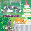 Cover-Bild zum Titel 'Witches and Wedding Cake Lib/E' von 'Bailey Cates'