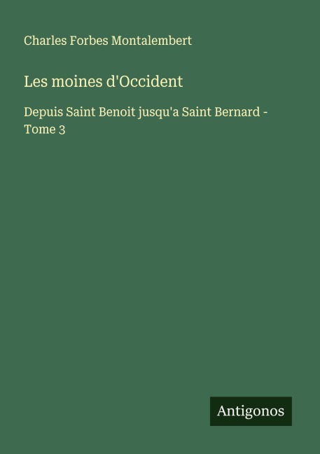 Les moines d'Occident - Charles Forbes Montalembert