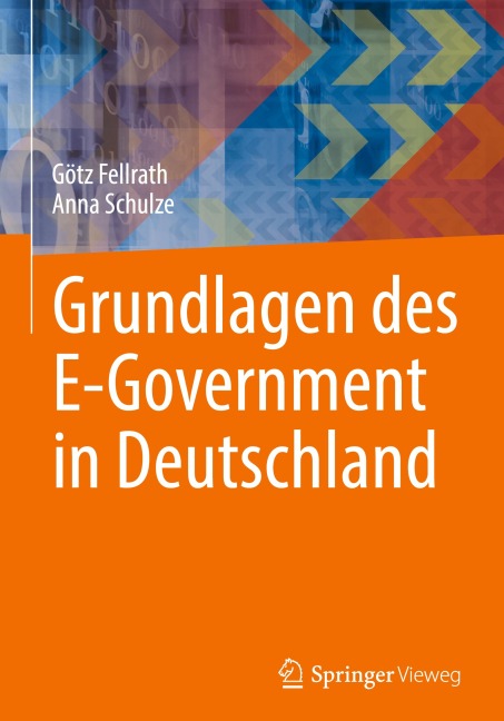 Grundlagen des E-Government in Deutschland - Anna Schulze, Götz Fellrath