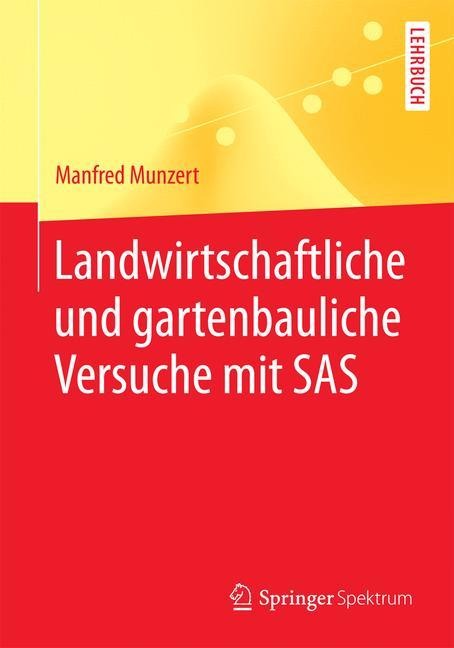 Landwirtschaftliche und gartenbauliche Versuche mit SAS - Manfred Munzert