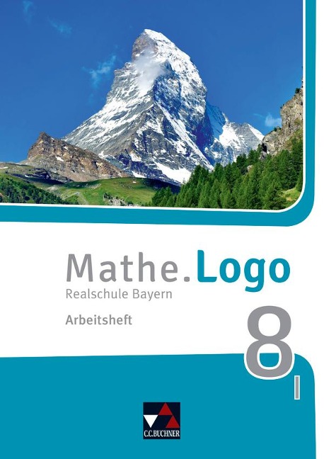 Mathe.Logo 8 I neu Arbeitsheft Realschule Bayern - Dagmar Beyer, Michael Kleine