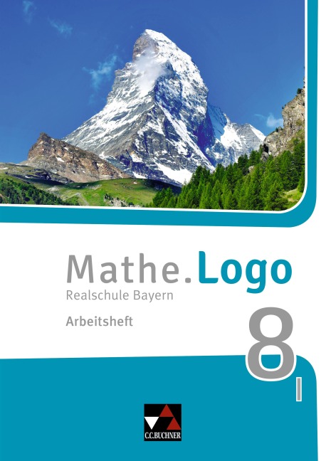 Mathe.Logo 8 I neu Arbeitsheft Realschule Bayern - Dagmar Beyer, Michael Kleine