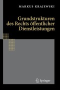 Cover-Bild zum Titel 'Grundstrukturen des Rechts öffentlicher Dienstleistungen' von 'Markus Krajewski'