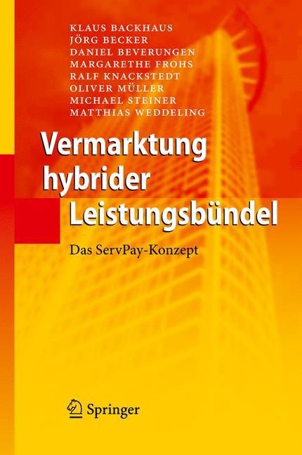 Vermarktung hybrider Leistungsbündel - Klaus Backhaus, Jörg Becker, Daniel Beverungen, Matthias Weddeling, Ralf Knackstedt