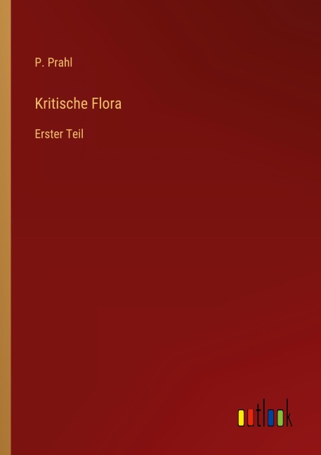 Kritische Flora - P. Prahl