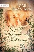 Cover-Bild zum Titel 'Geraubte Küsse unterm Mistelzweig' von 'Gail Ranstrom'
