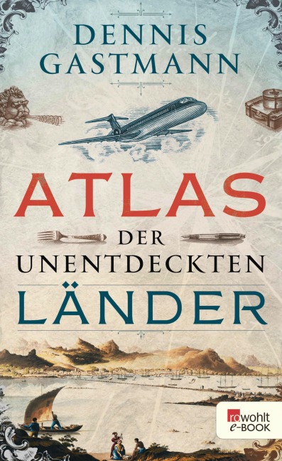Atlas der unentdeckten Länder - Dennis Gastmann