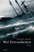 Cover-Bild zum Titel 'Wir Ertrunkenen' von 'Carsten Jensen'