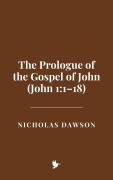 Cover-Bild zum Titel 'The Prologue of the Gospel of John (John 1:1-18)' von 'Nicholas Dawson'