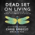 Dead Set on Living: Making the Difficult But Beautiful Journey from F#*king Up to Waking Up - Chris Grosso