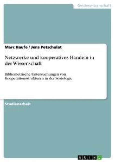 Netzwerke und kooperatives Handeln in der Wissenschaft - Jens Petschulat, Marc Haufe