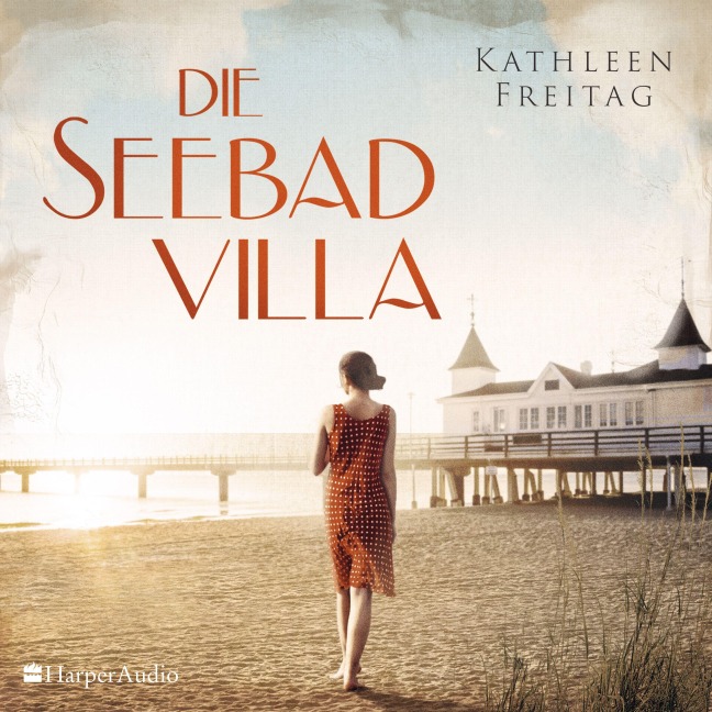 Die Seebadvilla (ungekürzt) - Kathleen Freitag
