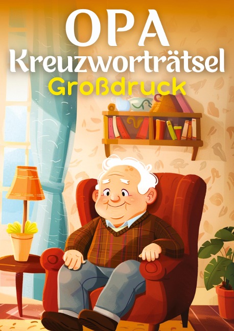 Opa's Kreuzworträtsel Großdruck ¿ Geschenk für Opa - Isamrätsel Verlag