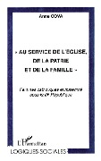 " AU SERVICE DE L'EGLISE, DE LA PATRIE ET DE LA FAMILLE " - Cova