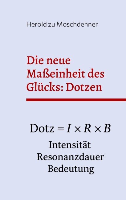Die neue Maßeinheit des Glücks: Dotzen - Herold Zu Moschdehner