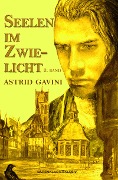 Cover-Bild zum Titel 'Seelen im Zwielicht: Historischer Roman - 2. Band' von 'Astrid Gavini'
