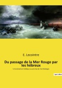 Cover-Bild zum Titel 'Du passage de la Mer Rouge par les hébreux' von 'E. Lecointre'