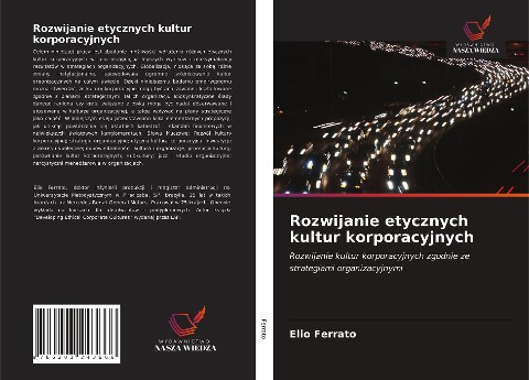 Rozwijanie etycznych kultur korporacyjnych - Elio Ferrato