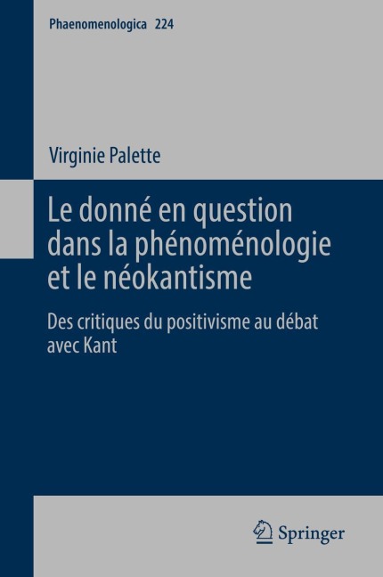 Le donné en question dans la phénoménologie et le néokantisme - Virginie Palette