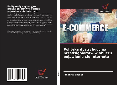 Polityka dystrybucyjna przedsi¿biorstw w obliczu pojawienia si¿ Internetu - Johanna Bosser
