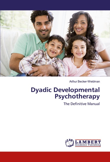 Dyadic Developmental Psychotherapy - Arthur Becker-Weidman