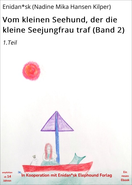 Vom kleinen Seehund, der die kleine Seejungfrau traf (Band 2) - Enidan*sk (Nadine Mika Hansen Kilper)