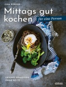 Cover-Bild zum Titel 'Mittags gut kochen für eine Person' von 'Cina Risberg'