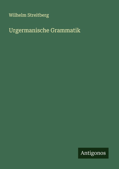 Urgermanische Grammatik - Wilhelm Streitberg