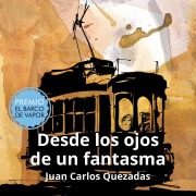 Cover-Bild zum Titel 'Desde los ojos de un fantasma' von 'Juan Carlos Quezadas'