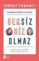Bensiz Biz Olmaz - Serhat Yabanci