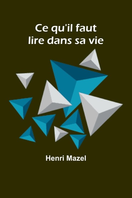 Ce qu'il faut lire dans sa vie - Henri Mazel