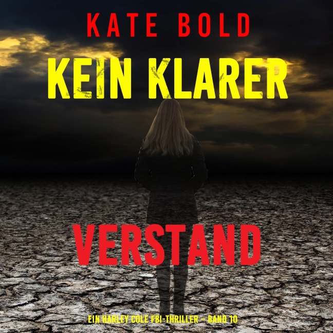 Kein klarer Verstand (Ein Harley Cole FBI-Thriller ¿ Band 10) - Kate Bold