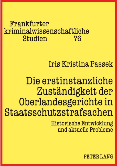 Die erstinstanzliche Zuständigkeit der Oberlandesgerichte in Staatsschutzstrafsachen - Iris Passek
