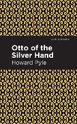 Otto of the Silver Hand - Howard Pyle