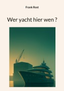 Cover-Bild zum Titel 'Wer yacht hier wen' von 'Harald Metje'