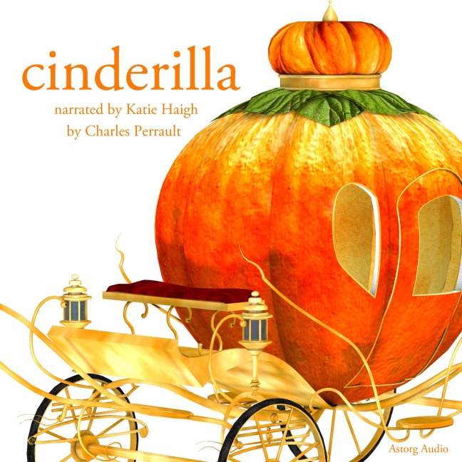 Cinderella, a Fairy Tale - Charles Perrault