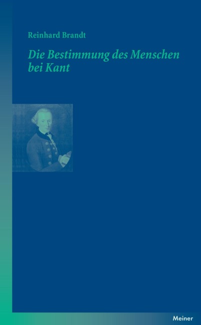 Die Bestimmung des Menschen bei Kant - Reinhard Brandt