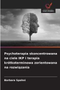 Cover-Bild zum Titel 'Psychoterapia skoncentrowana na ciele IKP i terapia krótkoterminowa zorientowana na rozwi¿zania' von 'Barbara Spahni'